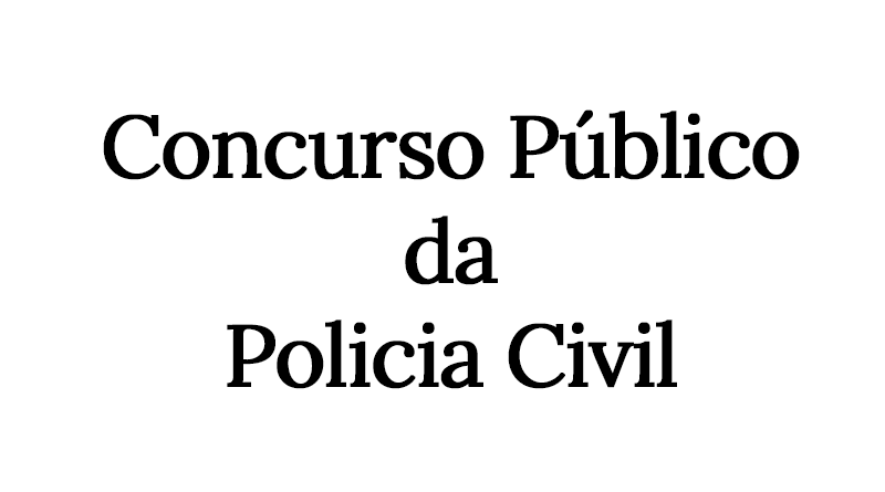 Policia Civil realizará Concurso Público para 3.500 vagas