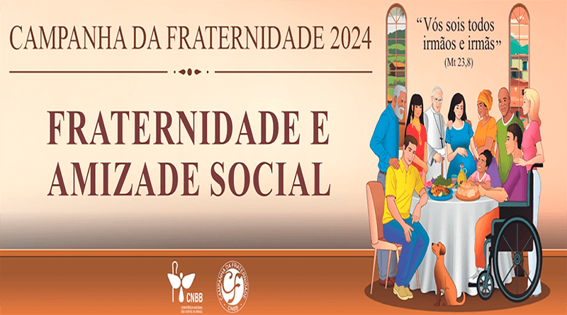 Campanha da Fraternidade 2024 Fraternidade e Amizade Social “Vós sois todos irmãos e irmãs”